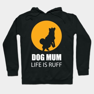 Dog Mum Life Is Ruff Hoodie